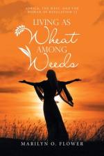 Living as Wheat Among Weeds af Marilyn O. Flower