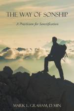 The Way of Sonship af Mark L. Graham D. Min.