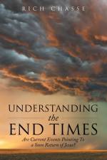 Understanding the End Times af Rich Chasse