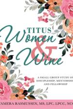 Titus Women & Wine af Tamera Rasmussen Lpc Lpcc Ncc