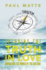 Speaking the Truth in Love af Paul Matte