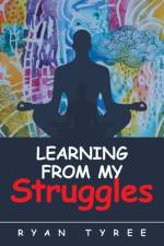 Learning from My Struggles af Ryan Tyree