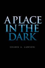 A Place in the Dark af Shawn A. Lawson