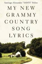 My New Grammy Country Song Lyrics af Santiago Alexander 