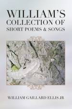 William's Collection of Short Poems & Songs af William Gaillard Ellis Jr