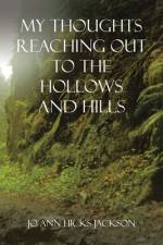 My Thoughts Reaching out to the Hollows and Hills af Jo Ann Hicks Jackson