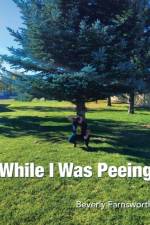 WHILE I WAS PEEING af BEVERLY FARNSWORTH