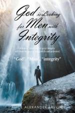God Is Looking for Men with Integrity af Alice Alexander-Favors