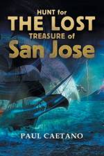 Hunt for the Lost Treasure of San Jose af Paul Caetano