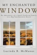 My Enchanted Window af Lucinda B. McManus