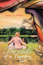 Threads of a Tapestry af Laura J. Miller