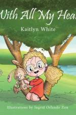 With All My Heart af Kaitlyn White