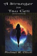 A Stranger from Tau Ceti af Michael W. Elliott