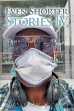 Even Shorter Stories Iv af Rodney Paul Williams