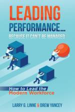 Leading Performance... Because It Can't Be Managed af Larry G. Linne