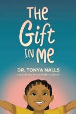 The Gift in Me af Tonya Nalls