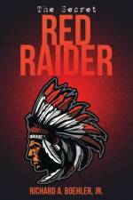 The Secret Red Raider af Richard A. Boehler Jr.