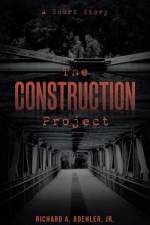 The Construction Project af Richard A. Boehler Jr.