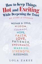 How to Keep Things Hot and Exciting While Deepening the Trust af Lola Zakee