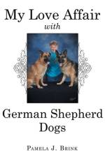 My Love Affair with German Shepherd Dogs af Pamela J Brink