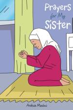 Prayers for My Sister af Arshia Madni