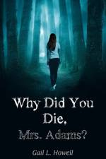 Why Did You Die, Mrs. Adams? af Gail L. Howell