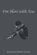 I'm Here with You af Alexander Stpaul Lawani
