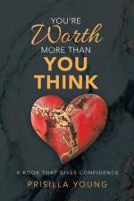 You're Worth More Than You Think af Prisilla Young