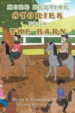More Bedtime Stories from the Barn af Beverly A. Stubblefield Ph. D.