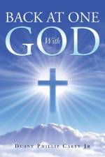Back at One with God af Duane Phillip Carey Jr