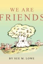 We Are Friends af Sue M. Lowe