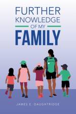 Further Knowledge of My Family af James E. Daughtridge