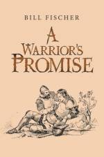A Warrior's Promise af Bill Fischer