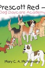 Prescott Red - Dog Daycare Academy af Mary C. A. McNamara