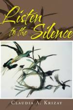 Listen to the Silence af Claudia A. Krizay