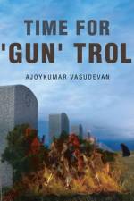 Time for 'Gun' Trol af Ajoykumar Vasudevan
