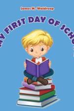 My First Day of School af James M. Waldroup
