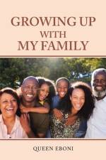 Growing up with My Family af Queen Eboni