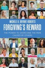 Forgiving's Reward af Michele A. Bryant-Roberts