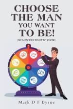 Choose the Man You Want to Be! af Mark D F Byrne