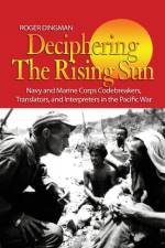 Deciphering the Rising Sun af Roger Dingman