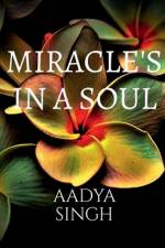 Miracles in a soul af Aadya Singh