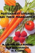 POSTHARVEST DISEASES AND THEIR MANAGEMENT af M. Lakshmi