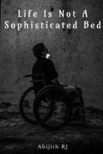 Life Is Not A Sophisticated Bed af Abijith R