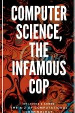 Computer science, the Infamous Cop af Leisha Bhandari