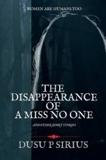 The Disappearance of a Miss No One af Dusu Sirius P