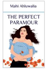 The Perfect Paramour af Mahi Ahluwalia