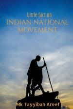 Little fact on Indian National Movement af Mk Tayyibah
