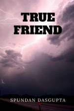 TRUE FRIEND af Spundan Dasgupta