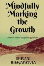 Mindfully Marking the Growth af Shivani Bhagavatula
